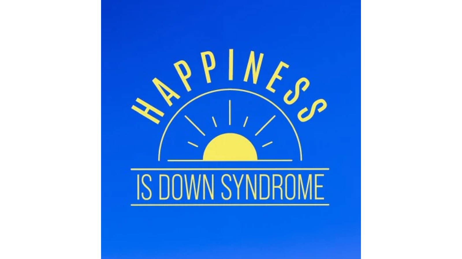 Happiness is Down Syndrome